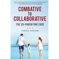 thumbnail image 1 of Combative to Collaborative: The Co-parenting Code, (Paperback), 1 of 1