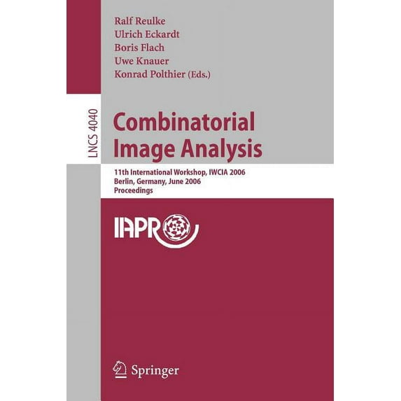 Combinatorial Image Analysis: 11th International Workshop, Iwcia 2006, Berlin, Germany, June 19-21, 2006, Proceedings, (Paperback)