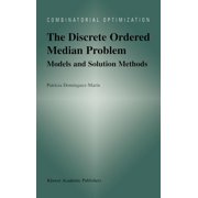 Combinatorial Optimization The Discrete Ordered Median Problem: Models and Solution Methods: Models and Solution Methods, Book 15, (Hardcover)