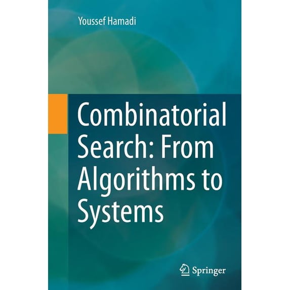 Combinatorial Search: From Algorithms to Systems, (Paperback)
