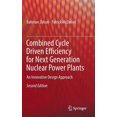 thumbnail image 1 of Combined Cycle Driven Efficiency for Next Generation Nuclear Power Plants: An Innovative Design Approach, (Hardcover), 1 of 1