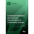 thumbnail image 1 of Combined Nutrition and Exercise Interventions in Community Groups, (Hardcover), 1 of 1