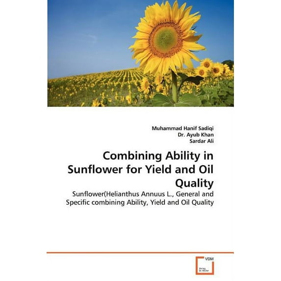 Combining Ability in Sunflower for Yield and Oil Quality (Paperback)