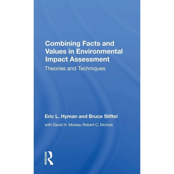 Combining Facts and Values in Environmental Impact Assessment: Theories and Techniques, (Paperback)