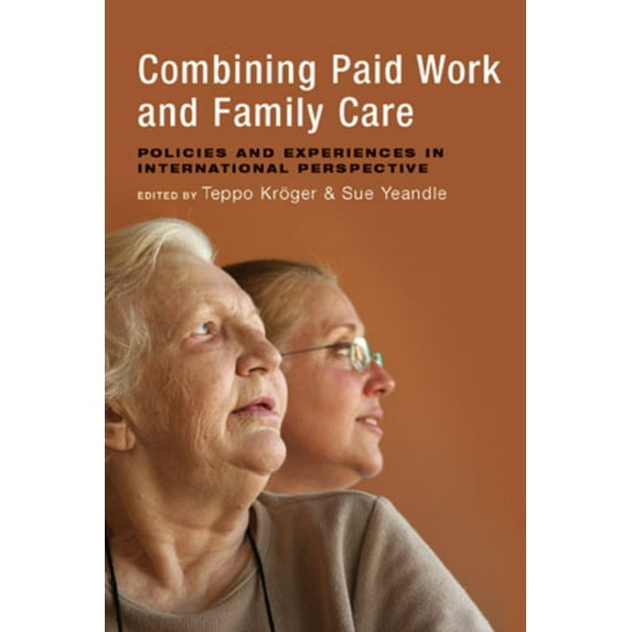 Combining Paid Work and Family Care: Policies and Experiences in International Perspective, (Hardcover)