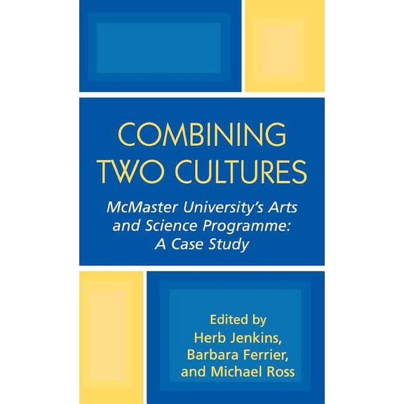 Combining Two Cultures : McMaster University's Arts and Science Programme (Hardcover)