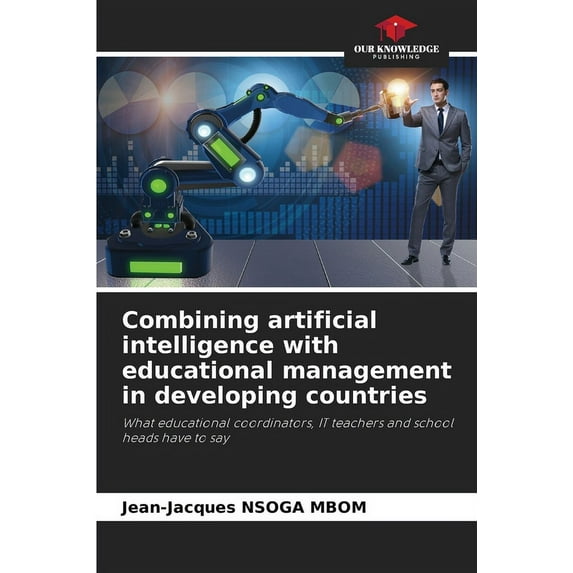 Combining artificial intelligence with educational management in developing countries (Paperback)