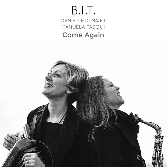 B. I. T. ( Danielle Di Majo & Manuela Pasqui) Come Again (CD)