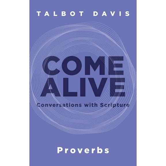 Come Alive Come Alive: Proverbs: Conversations with Scripture, (Paperback)