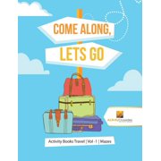 Come Along, Lets Go Activity Books Travel Vol -1 Mazes, Paperback