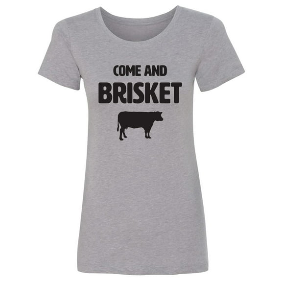 Come And Brisket Womens crewneck tee
