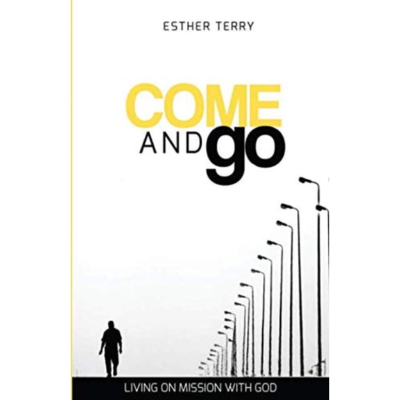 Pre-Owned Come And Go: Living On Mission With God Paperback