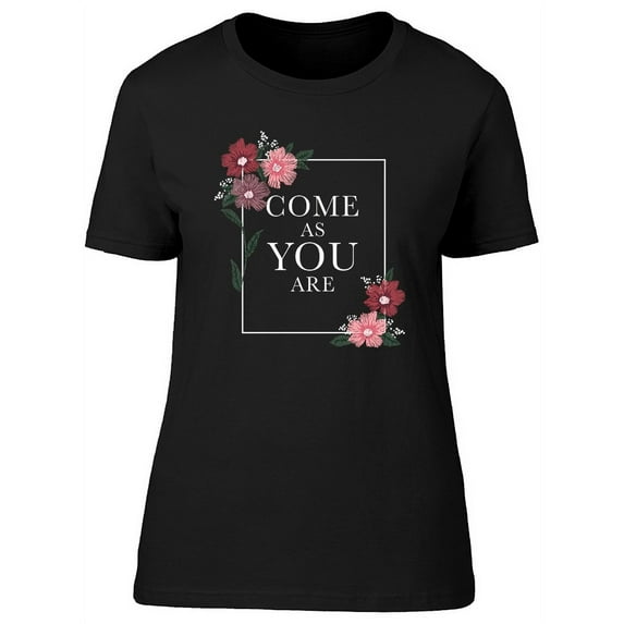Come As You Are Slogan Graphic T-Shirt Women -Image by Shutterstock, Female Medium