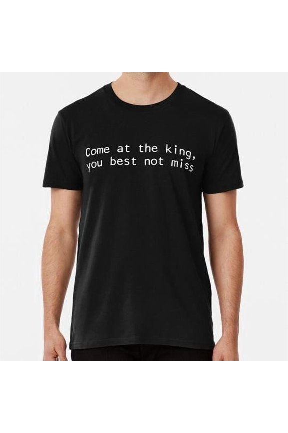 Come At The King You Best Not Miss Modified S to 5XL Made in the USA T-Shirt