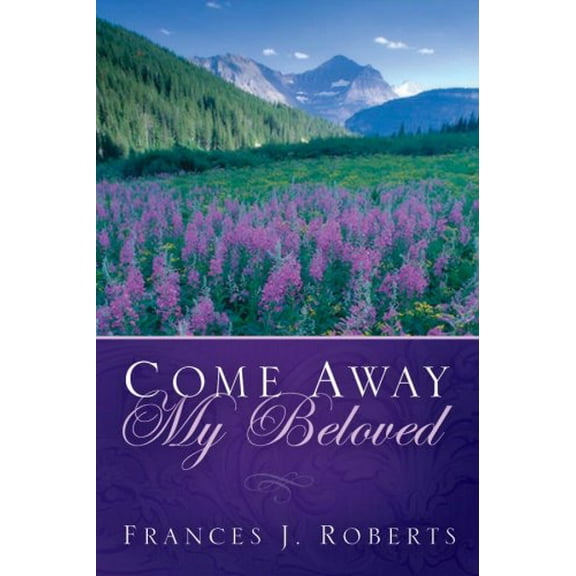 Pre-Owned Come Away My Beloved - Updated (Hardcover) 1593109156 9781593109158