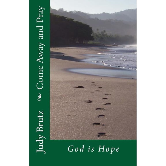 Come Away and Pray : God Is Hope
