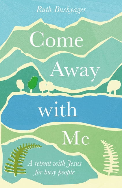 Come Away with Me: A Retreat with Jesus for Busy People, (Hardcover)