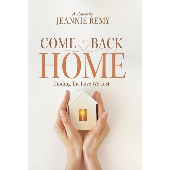 Come Back Home : Finding The Love We Lost (Paperback)