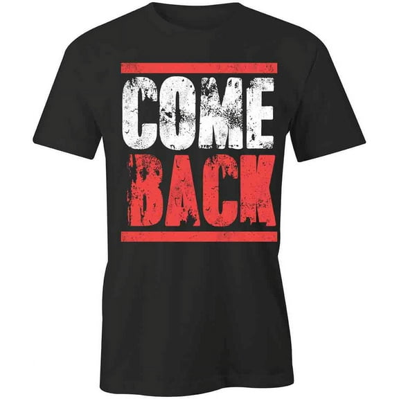 Come Back T-Shirt | White Tee Gift