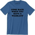 thumbnail image 1 of Come Back When You Have A Warrant - Weekend Offender Men's T-Shirt, 1 of 4