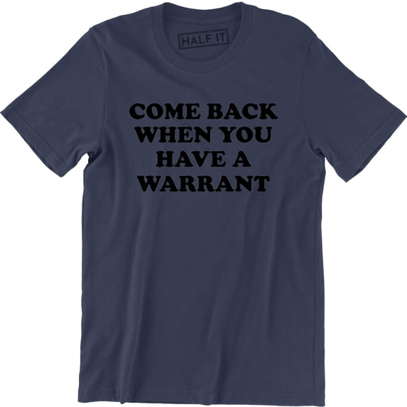 Come Back When You Have A Warrant - Weekend Offender Men's T-Shirt