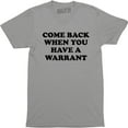 thumbnail image 1 of Come Back When You Have A Warrant - Weekend Offender Men's T-Shirt, 1 of 4