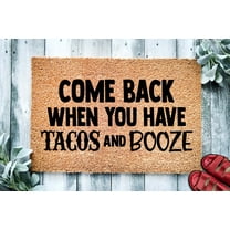 Come Back When You Have Tacos and Booze | Funny Doormat | Welcome Mat | Funny Door Mat | Funny Gift | Home Doormat | House Warming Gift