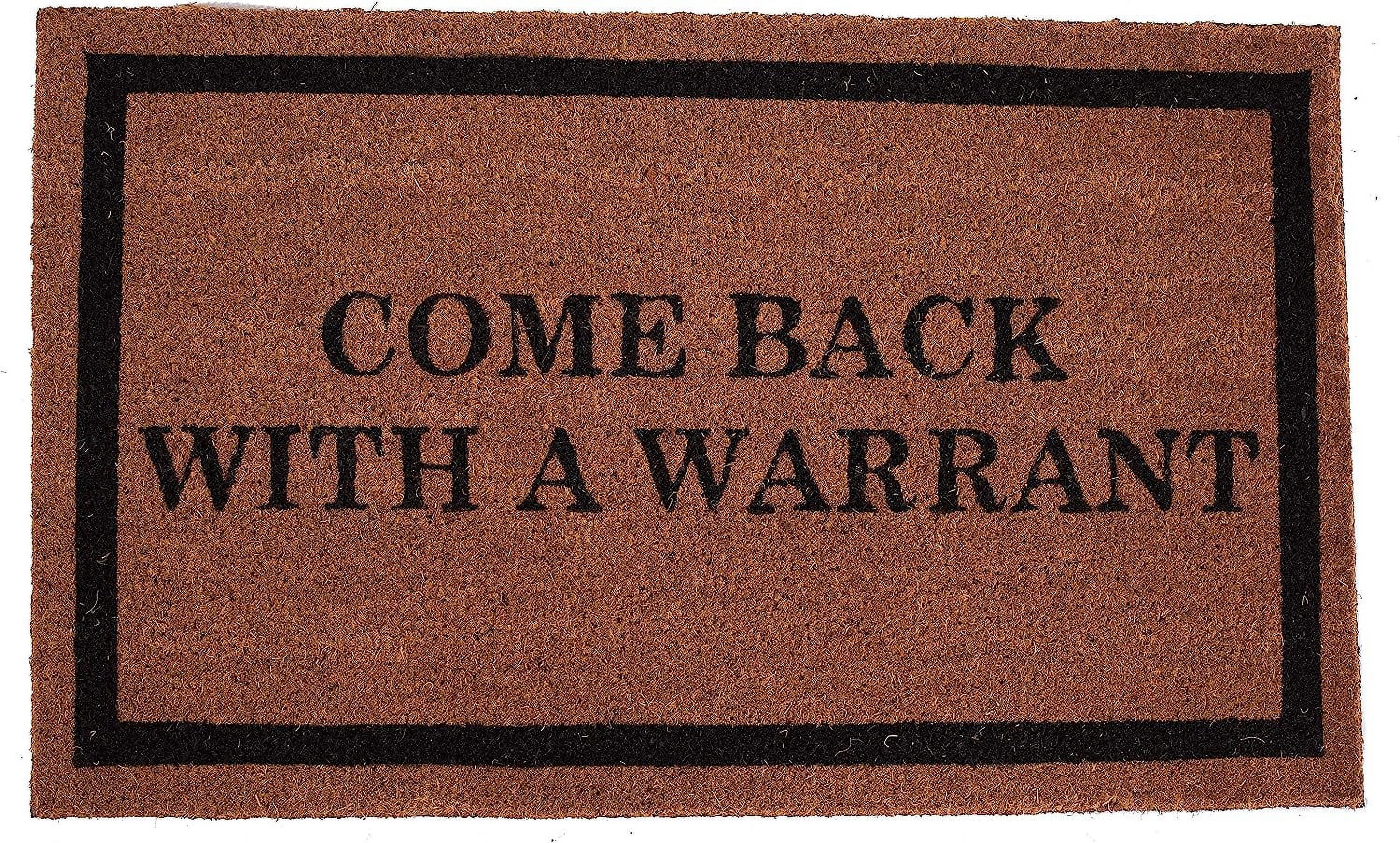 Come Back With A Warrant Coir Doormat 18 X 30 Inch Funny Mat