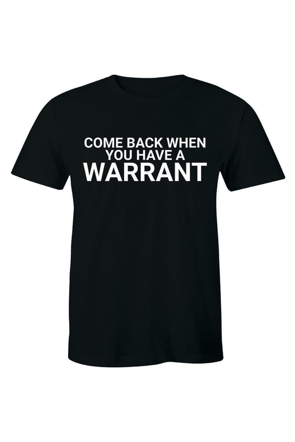 Come Back With A Warrant Slogan Cool Tee Idea Men'S T-Shirt All Size S-5Xl