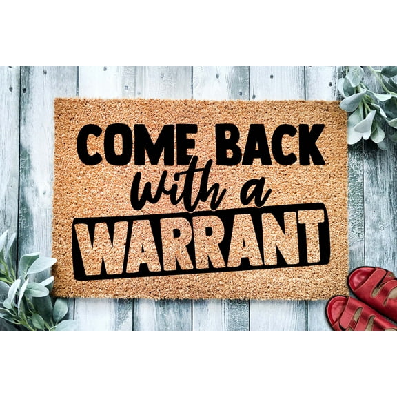 Come Back With a Warrant | Funny Doormat | Welcome Mat | Housewarming Gift | Funny Gift | New Home | Closing Gift