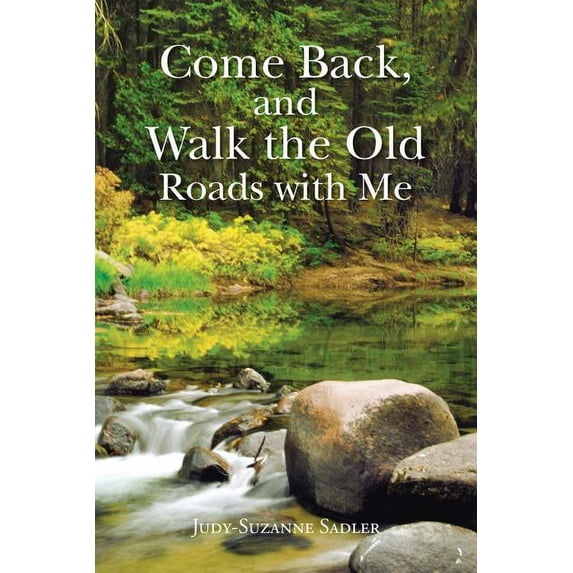 Come Back, and Walk the Old Roads with Me (Paperback)