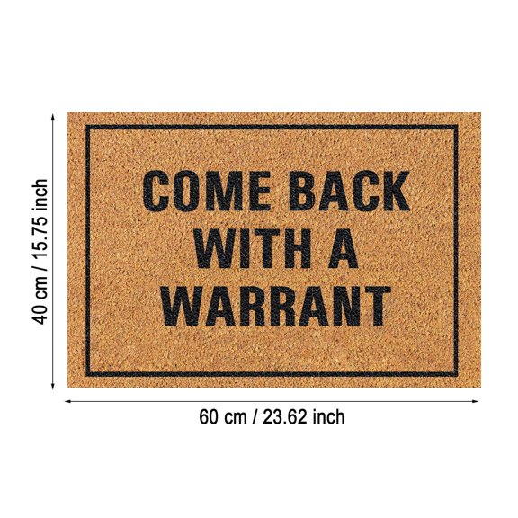 Come Back with a Warrant Doormat, Humorous Sarcastic Entrance Mat for Home, Gift Welcome Mat for Indoor Outdoor