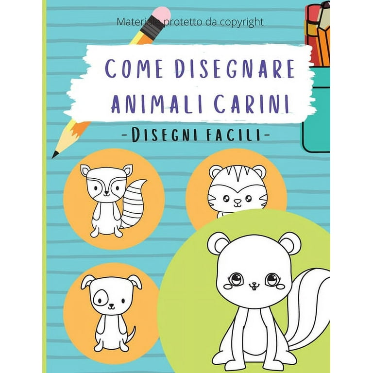Come Disegnare Animali Carini : Cose Da Disegnare, Come Disegnare Facile  Per Principianti, Bambini, Ragazzi, Adulti (Paperback) 