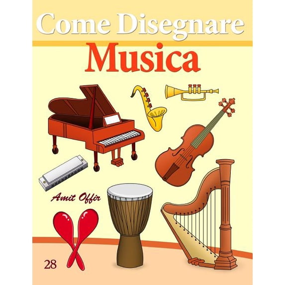 Come Disegnare Fumetti: Come Disegnare : Musica: Disegno per Bambini: Imparare a Disegnare (Series #28) (Paperback)