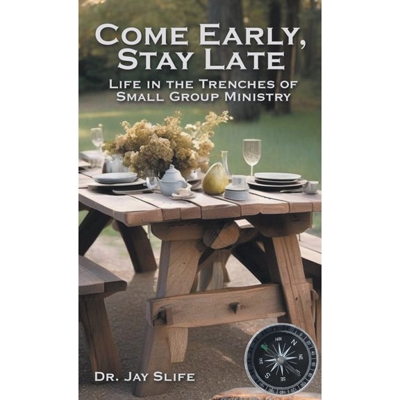 Come Early, Stay Late: Life in the Trenches of Small Group Ministry, (Hardcover)