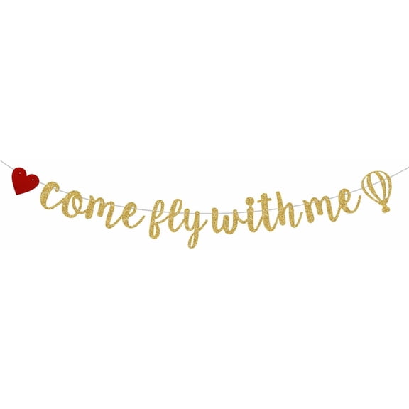 Come Fly with Me Gold Glitter Banner for Wedding/Bachelorette/Engagement/Bridal Shower Party Decorations Pre-Strung