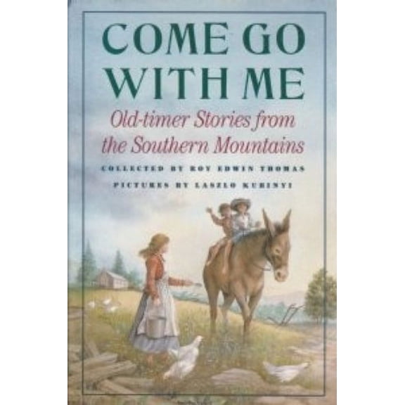 Pre-Owned Come Go With Me: Old-Timer Stories from the Southern Mountains (Hardcover) 0374370893 9780374370893