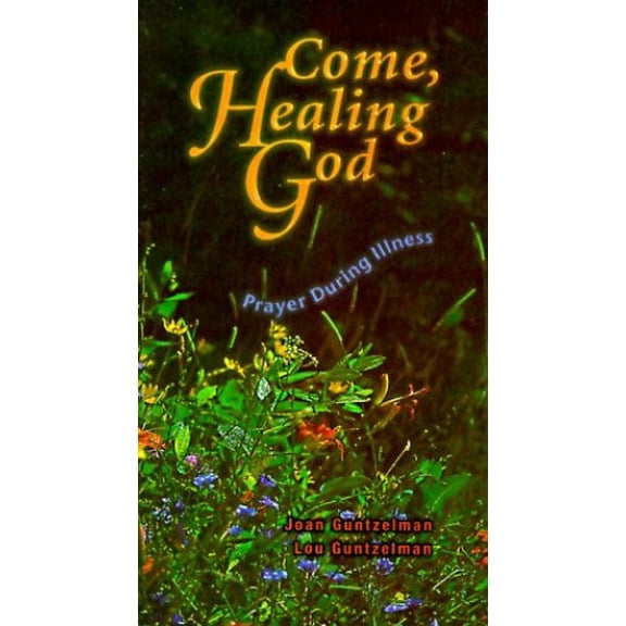 Pre-Owned Come, Healing God : Prayers During Illness