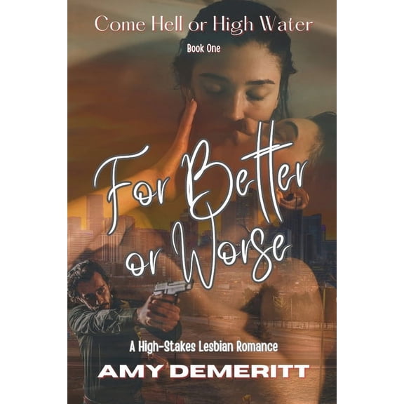 Come Hell or High Water For Better or Worse, Book 1, (Paperback)