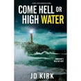 thumbnail image 1 of Pre-Owned Come Hell or High Water: A Scottish Murder Mystery (DCI Logan Crime Thrillers) (Paperback) 1912767597 9781912767595, 1 of 1