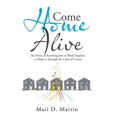 thumbnail image 1 of Come Home Alive: The Power of Knowing How to Work Together to Make It Through the Crisis of Cancer (Hardcover) by Mari D Martin, 1 of 1