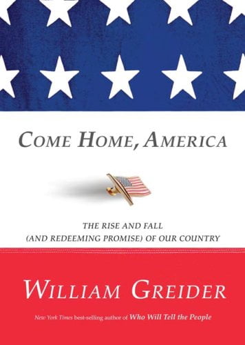 Come Home, America : The Rise And Fall (And Redeeming Promise) Of Our Country
