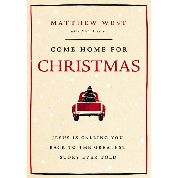 Come Home for Christmas: Jesus Is Calling You Back to the Greatest Story Ever Told, (Hardcover)