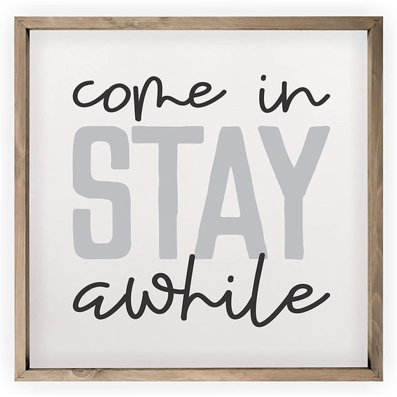 Come In Stay Awhile Wood Sign 12x12 (Framed)