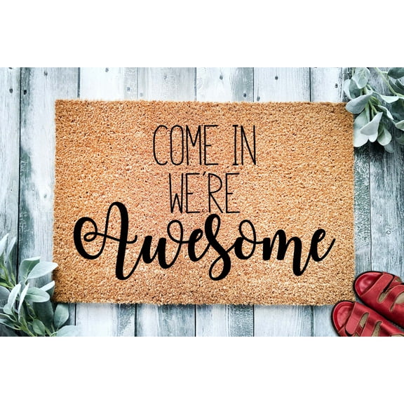 Come In We're Awesome| Funny Doormat | Welcome Mat | Funny Door Mat | Funny Gift | Home Doormat | Housewarming | Closing Gift
