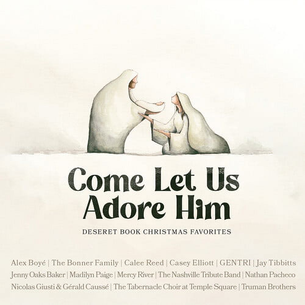 Come Let Us Adore Him Deseret Book Christmas Come Let Us Adore Him