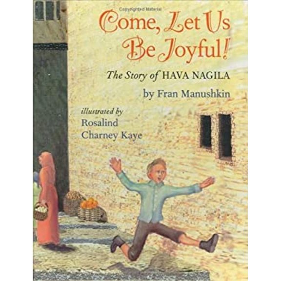 Pre-Owned Come, Let Us Be Joyful!: The Story of Hava Nagilah (Hardcover) 0807407313 9780807407318