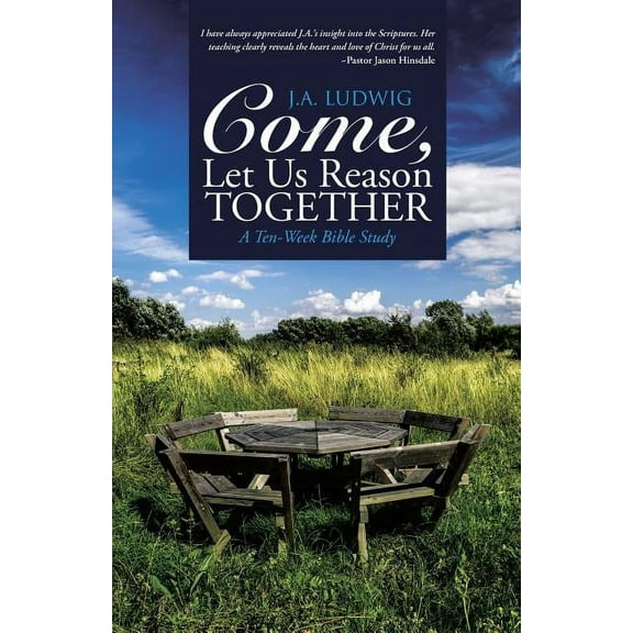 Come, Let Us Reason Together: A Ten-Week Bible Study