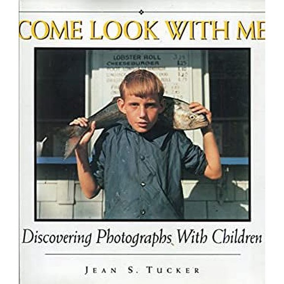 Pre-Owned Come Look With Me: Discovering Photographs With Children (Hardcover) 1565660625 9781565660625