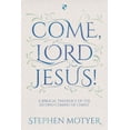 thumbnail image 1 of Come, Lord Jesus!: A Biblical Theology of the Second Coming of Christ, (Paperback), 1 of 1